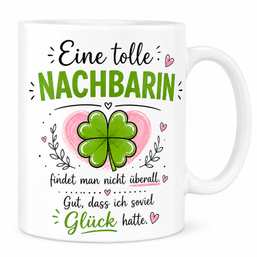 Preview: Tasse mit Motiv – Eine richtig tolle Nachbarin/ tollen Nachbarn findet man nicht überall. Gut, dass ich so viel Glück hatte | Geschenk für Nachbarin, Nachbar